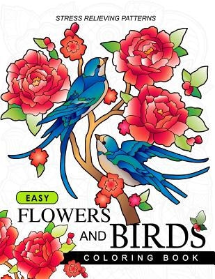 Easy Flowers and Birds Coloring book: hand drawn pictures and easy designs for grown ups by Adult Coloring Book