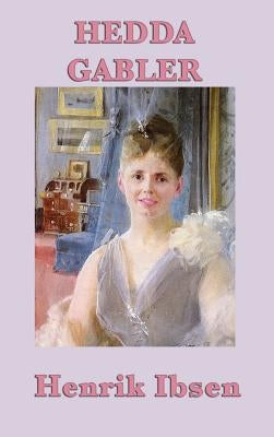 Hedda Gabler by Ibsen, Henrik