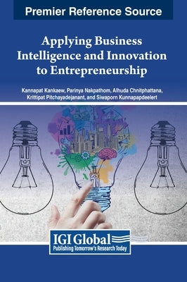 Applying Business Intelligence and Innovation to Entrepreneurship by Kankaew, Kannapat