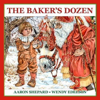 The Baker's Dozen: A Saint Nicholas Tale, with Bonus Cookie Recipe and Pattern for St. Nicholas Christmas Cookies (Special Edition) by Shepard, Aaron