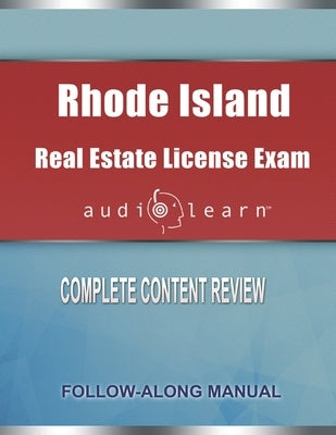 Rhode Island Real Estate License Exam AudioLearn: Complete Audio Review for the Real Estate License Examination in Rhode Island! by Team, Audiolearn Content