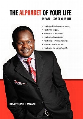 The Alphabet of Your Life by Mwami, Anthony K.