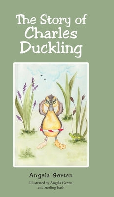 The Story of Charles Duckling by Gerten, Angela