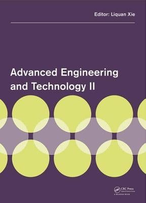 Advanced Engineering and Technology II: Proceedings of the 2nd Annual Congress on Advanced Engineering and Technology (Caet 2015), Hong Kong, 4-5 Apri by Xie, Liquan