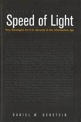 Leading at the Speed of Light: New Strategies for U.S. Security in the Information Age by Gerstein, Daniel M.