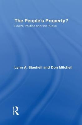 The People's Property?: Power, Politics, and the Public. by Staeheli, Lynn