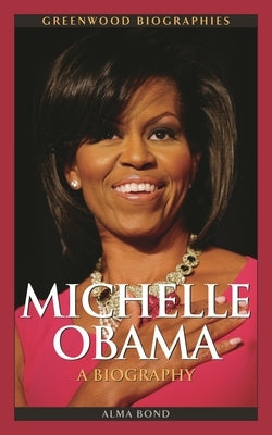 Michelle Obama: A Biography by Bond, Alma Halbert