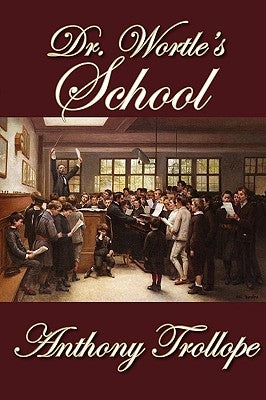 Dr. Wortle's School by Trollope, Anthony