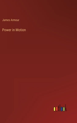Power in Motion by Armour, James