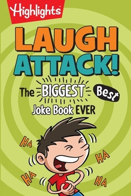 Laugh Attack!: The Biggest, Best Joke Book Ever by Highlights