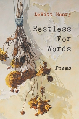 Restless for Words: Poems by Henry, DeWitt