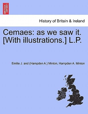 Cemaes: As We Saw It. [With Illustrations.] L.P. by Minton, Emilie J. and