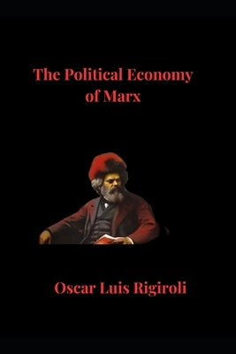 The Political Economy of Marx by Rigiroli, Oscar Luis