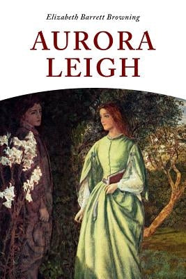Aurora Leigh by Browning, Elizabeth Barrett