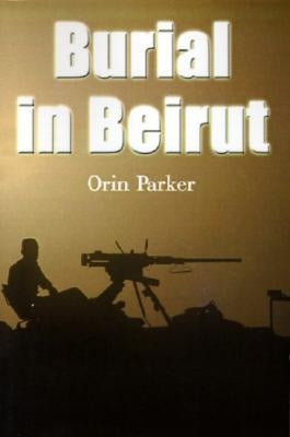 Burial in Beirut by Parker, Orin