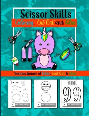 Scissor Skills Coloring, Cut Out and Glue: Pre-School Activity Book with 50 Coloring, Cutting and Pasting Exercises for Children Ages 3-8. Increase Fi by Art, Cajo