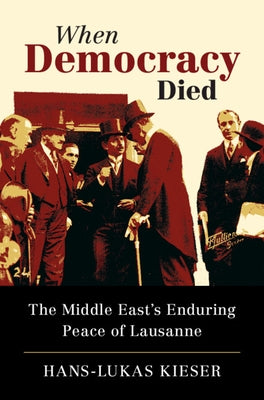 When Democracy Died by Kieser, Hans-Lukas