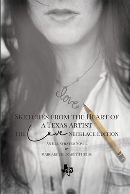 Sketches from the Heart of a Texas Artist - The Love Necklace Edition by Hulse, Margaret Elizabeth