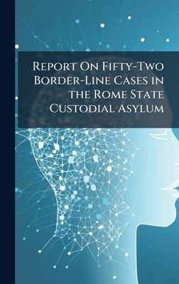 Report On Fifty-Two Border-Line Cases in the Rome State Custodial Asylum by 