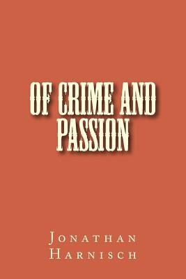 Of Crime and Passion by Harnisch, Jonathan