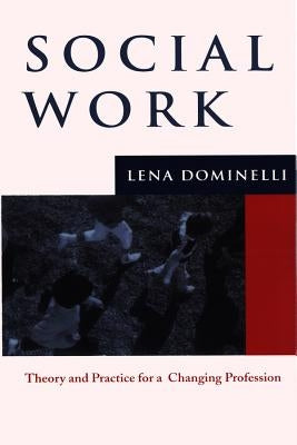Social Work: Theory and Practice for Changing Profession by Dominelli, Lena