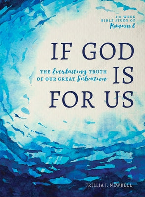 If God Is for Us: The Everlasting Truth of Our Great Salvation by Newbell, Trillia J.