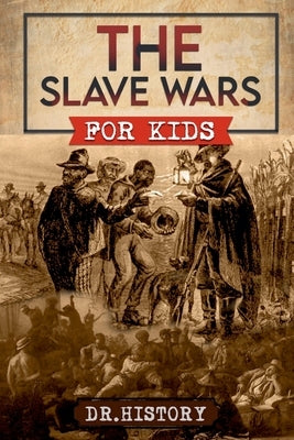 The Slave Wars for Kids by History