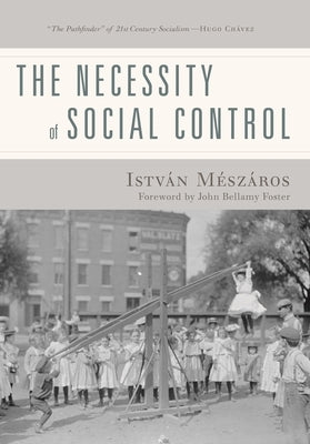 The Necessity of Social Control by Mészáros, István