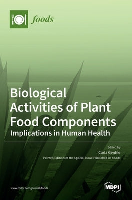 Biological Activities of Plant Food Components: Implications in Human Health: Implications in Human Health by Gentile, Carla