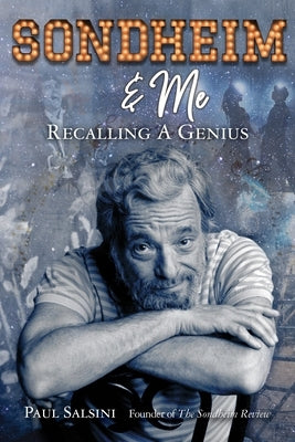 Sondheim & Me: Revealing a Musical Genius by Salsini, Paul