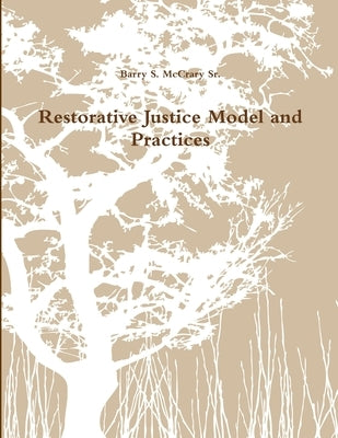 Restorative Justice Model and Practices by McCrary, Barry S., Sr.