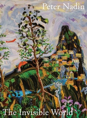 Peter Nadin: The Invisible World by Nadin, Peter