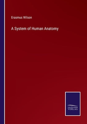 A System of Human Anatomy by Wilson, Erasmus