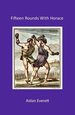 Fifteen Rounds With Horace by Everett, Aidan