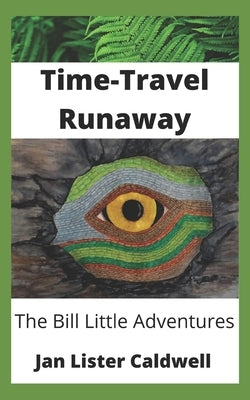 Time-Travel Runaway: The Bill Little Adventures by Lister Caldwell, Jan