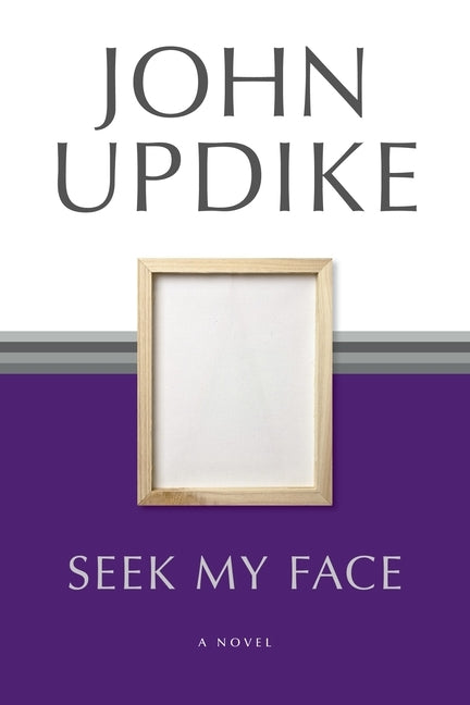 Seek My Face by Updike, John