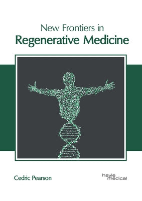 New Frontiers in Regenerative Medicine by Pearson, Cedric