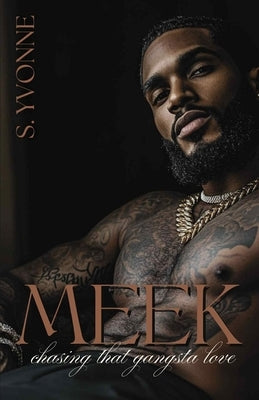 Meek: Chasing That Gangsta Love: A Standalone by Yvonne, S.