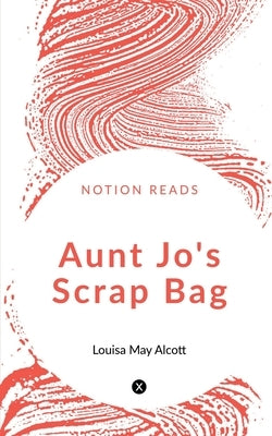 Aunt Jo's Scrap Bag by M, Louisa