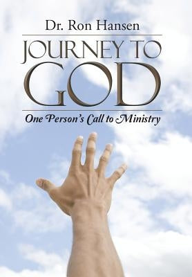 Journey to God: One Person's Call to Ministry by Hansen, Ron
