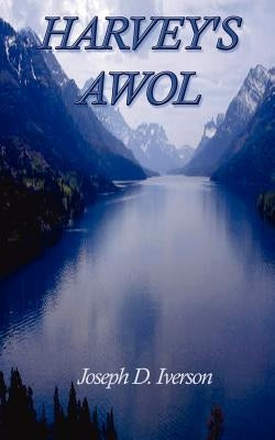 Harvey's Awol by Iverson, Joseph D.