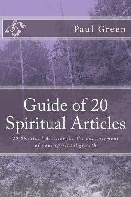 Guide of 20 Spiritual Articles: 20 Spiritual Articles for the enhancement of your spiritual growth by Green, Paul