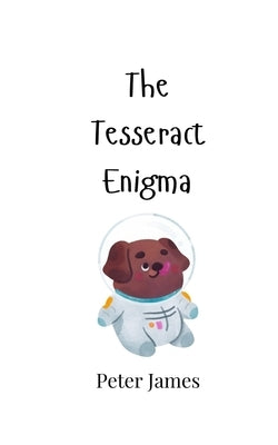 The Tesseract Enigma by James, Peter