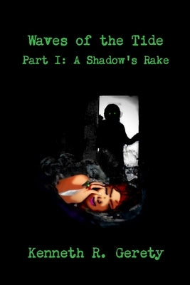 Waves of the Tide Part I: A Shadow's Rake by Gerety, Kenneth R.