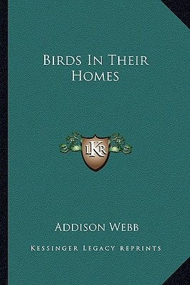 Birds In Their Homes by Webb, Addison