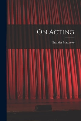 On Acting by Matthews, Brander