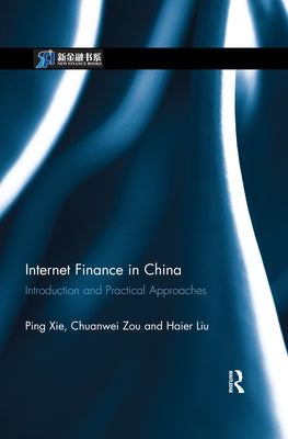 Internet Finance in China: Introduction and Practical Approaches by Xie, Ping