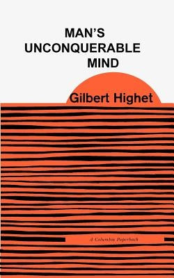 Man's Unconquerable Mind by Highet, Gilbert