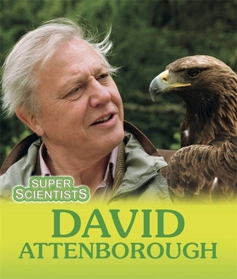 Super Scientists: David Attenborough by Ridley, Sarah
