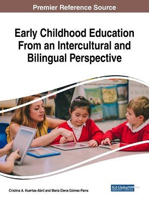 Early Childhood Education From an Intercultural and Bilingual Perspective by Huertas-Abril, Cristina a.